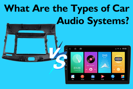 What Are the Types of Car Audio Systems.jpg